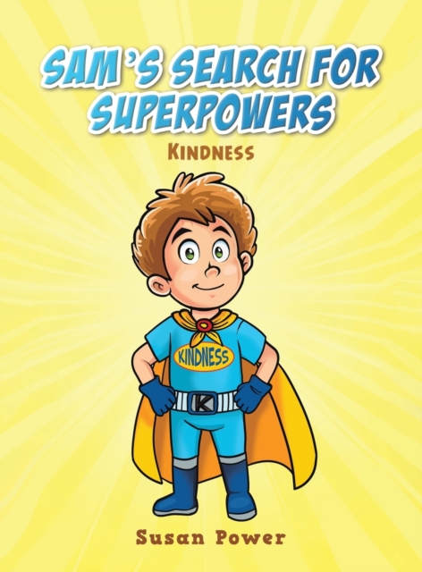 Sam's Search for Superpowers : Kindness, Hardback Book