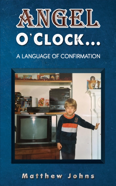 Angel O’Clock… : A Language of Confirmation, Paperback / softback Book