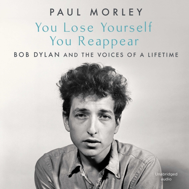 You Lose Yourself You Reappear : The Many Voices of Bob Dylan, eAudiobook MP3 eaudioBook