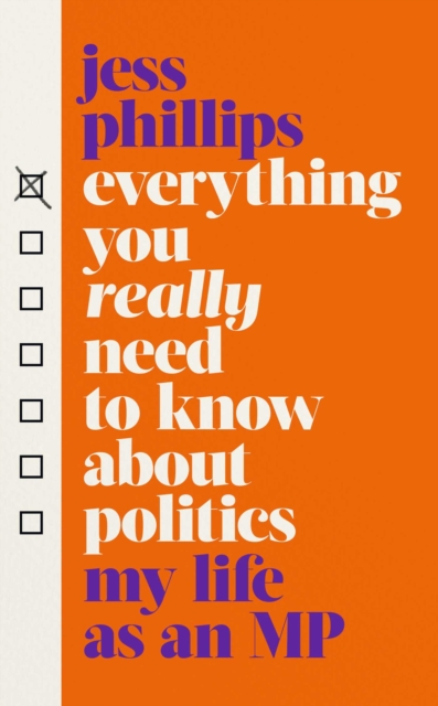 Everything You Really Need to Know About Politics : My Life as an MP, Hardback Book