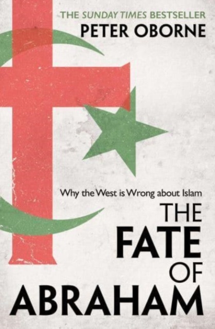 The Fate of Abraham : Why the West is Wrong about Islam, Paperback / softback Book