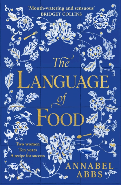 The Language of Food : The International Bestseller - "Mouth-watering and sensuous, a real feast for the imagination" BRIDGET COLLINS, Paperback / softback Book