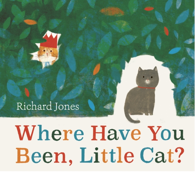 Where Have You Been, Little Cat? : A Sunday Times Children's Book of the Week, Paperback / softback Book