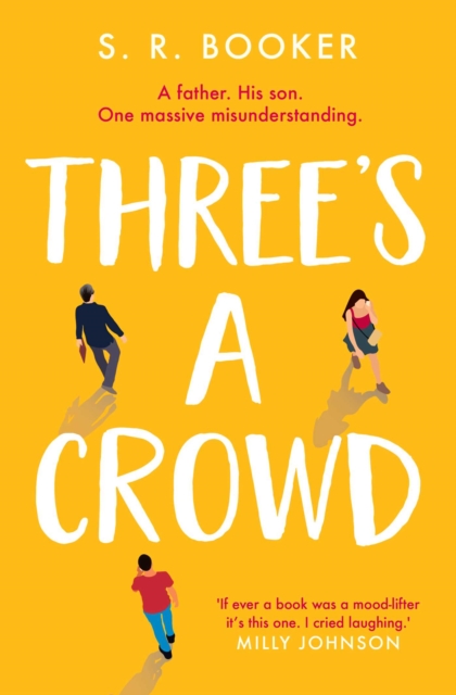 Three's A Crowd : A FATHER. HIS SON. ONE MASSIVE MISUNDERSTANDING., Paperback / softback Book