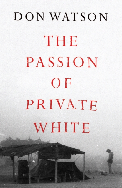 The Passion of Private White, Hardback Book