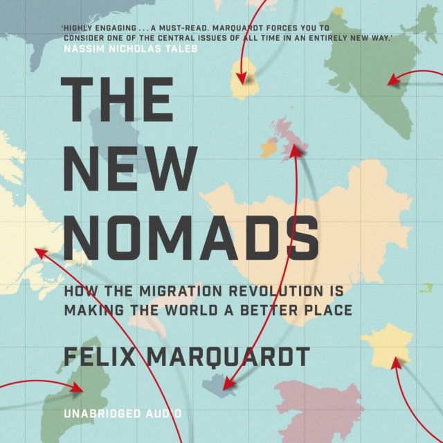 The New Nomads : How the Migration Revolution is Making the World a Better Place, eAudiobook MP3 eaudioBook