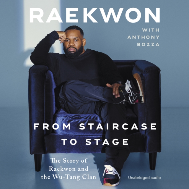 From Staircase to Stage : The Story of Raekwon and the Wu-Tang Clan, eAudiobook MP3 eaudioBook