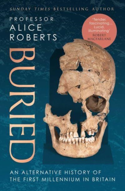Buried : An alternative history of the first millennium in Britain, Paperback / softback Book