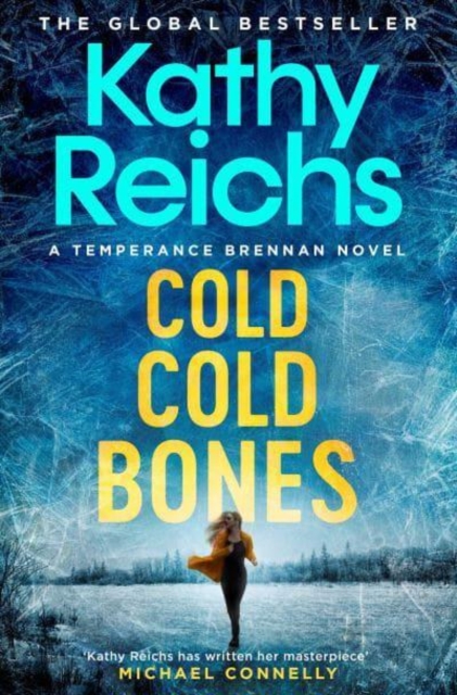 Cold, Cold Bones : 'Kathy Reichs has written her masterpiece' (Michael Connelly), Paperback / softback Book