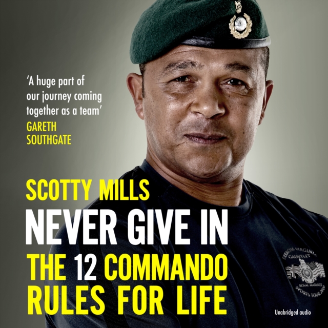 Never Give In : The 12 Commando Rules for Life, eAudiobook MP3 eaudioBook