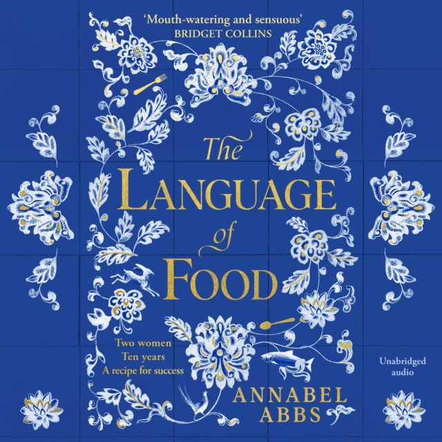 The Language of Food : "Mouth-watering and sensuous, a real feast for the imagination" BRIDGET COLLINS, eAudiobook MP3 eaudioBook