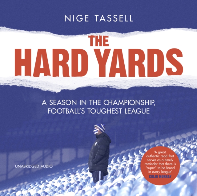 The Hard Yards : A Season in the Championship, England's Toughest League, eAudiobook MP3 eaudioBook