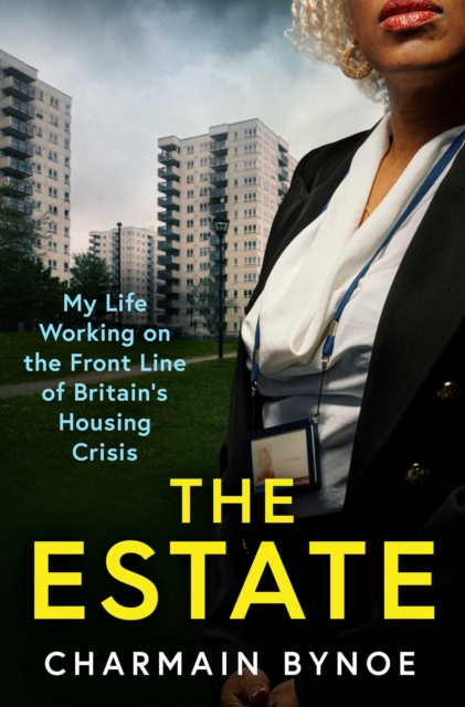 The Estate : My Life Working on the Front Line of Britain's Housing Crisis, EPUB eBook