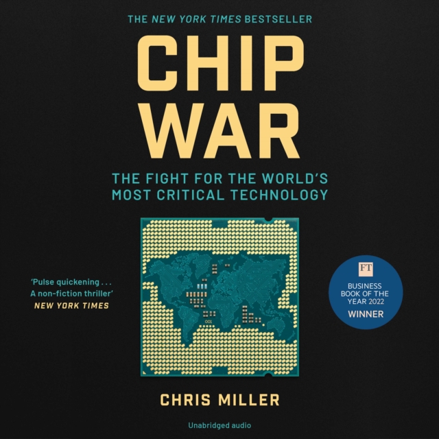Chip War : The Fight for the World's Most Critical Technology, eAudiobook MP3 eaudioBook