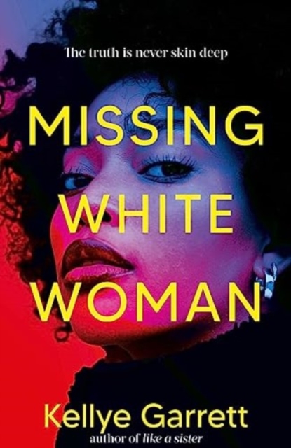 Missing White Woman : The razor-sharp new thriller from the award-winning author of LIKE A SISTER, Hardback Book