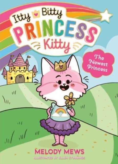 Itty Bitty Princess Kitty: The Newest Princess, Paperback / softback Book