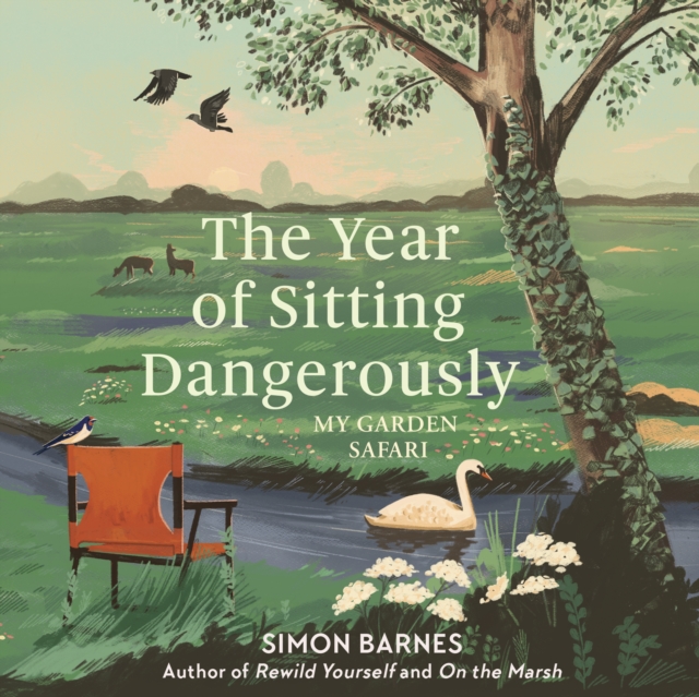 The Year of Sitting Dangerously : My Garden Safari, eAudiobook MP3 eaudioBook