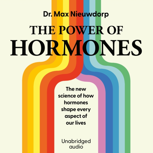 The Power of Hormones : The new science of how hormones shape every aspect of our lives, eAudiobook MP3 eaudioBook