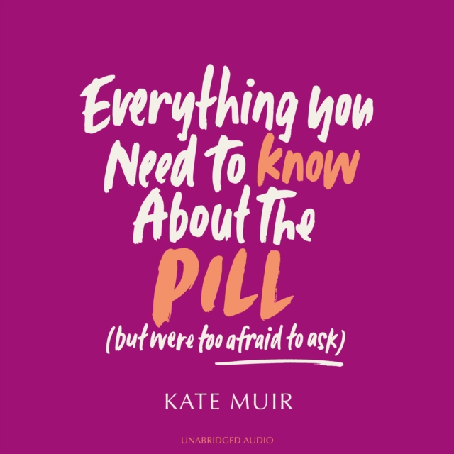 Everything You Need to Know About the Pill (but were too afraid to ask), eAudiobook MP3 eaudioBook