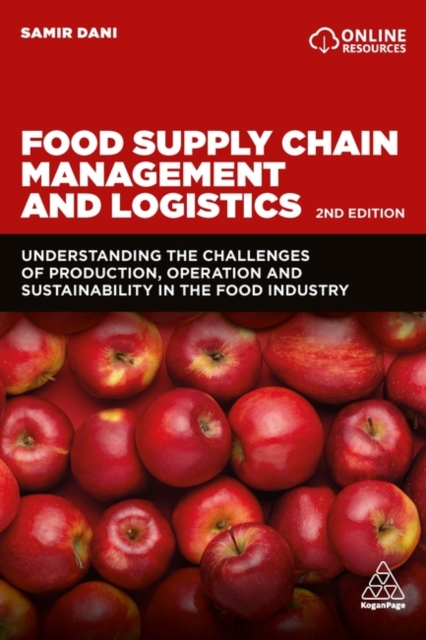 Food Supply Chain Management and Logistics : Understanding the Challenges of Production, Operation and Sustainability in the Food Industry, Paperback / softback Book