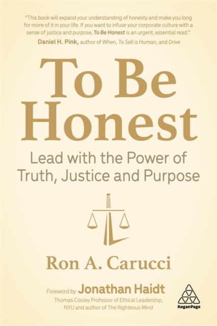 To Be Honest : Lead with the Power of Truth, Justice and Purpose, Hardback Book