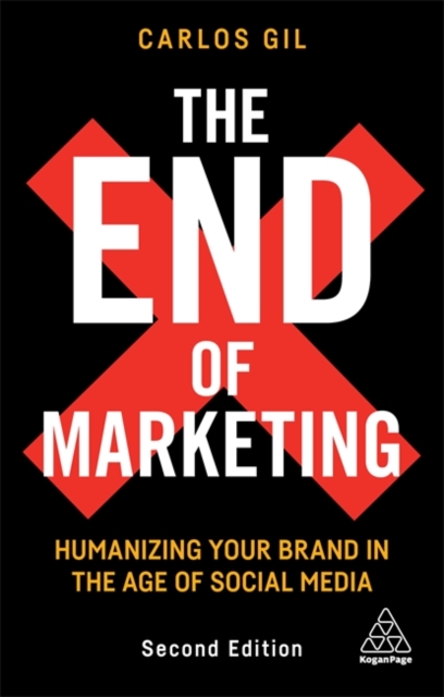 The End of Marketing : Humanizing Your Brand in the Age of Social Media, Paperback / softback Book