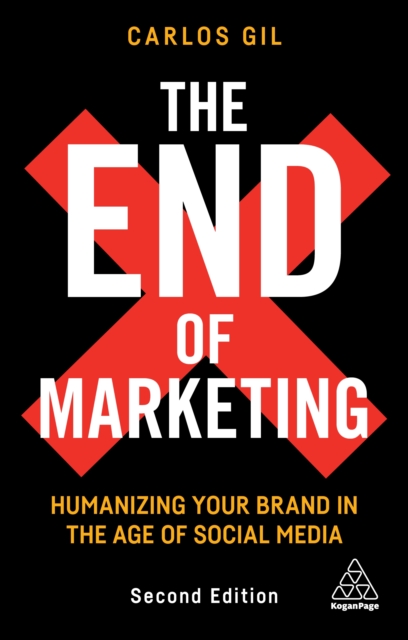The End of Marketing : Humanizing Your Brand in the Age of Social Media, EPUB eBook
