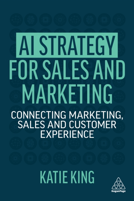 AI Strategy for Sales and Marketing : Connecting Marketing, Sales and Customer Experience, EPUB eBook