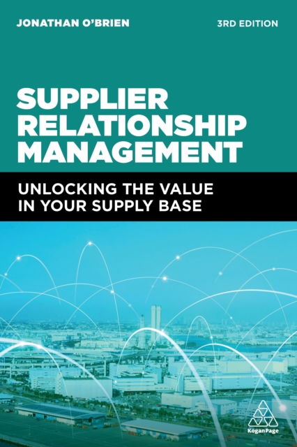 Supplier Relationship Management : Unlocking the Value in Your Supply Base, EPUB eBook