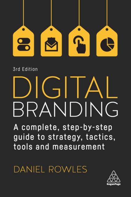 Digital Branding : A Complete Step-by-Step Guide to Strategy, Tactics, Tools and Measurement, EPUB eBook