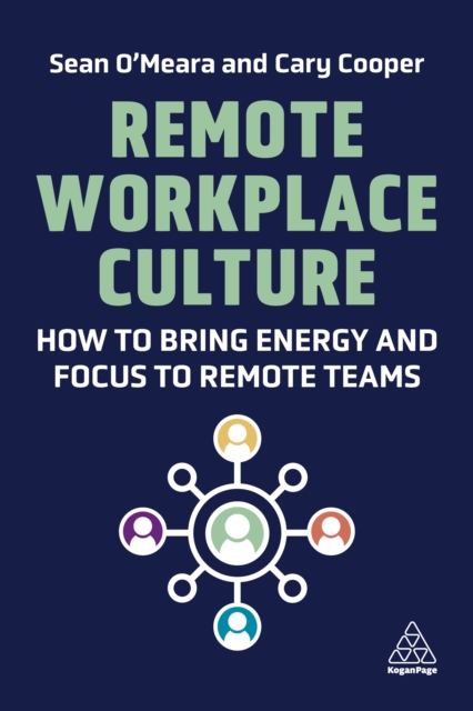 Remote Workplace Culture : How to Bring Energy and Focus to Remote Teams, EPUB eBook