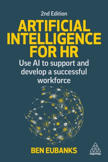 Artificial Intelligence for HR : Use AI to Support and Develop a Successful Workforce, Paperback / softback Book