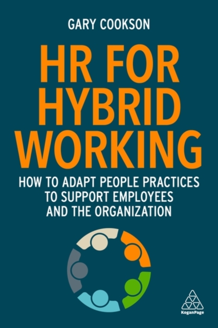 HR for Hybrid Working : How to Adapt People Practices to Support Employees and the Organization, Paperback / softback Book
