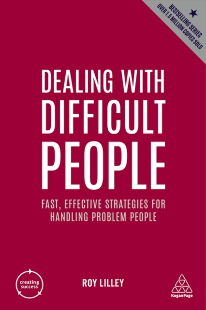 Dealing with Difficult People : Fast, Effective Strategies for Handling Problem People, Paperback / softback Book