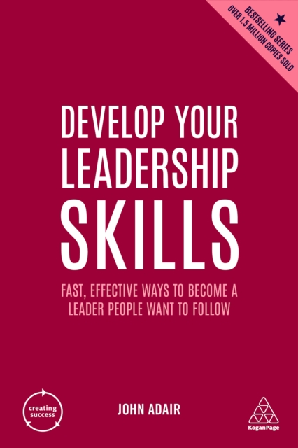 Develop Your Leadership Skills : Fast, Effective Ways to Become a Leader People Want to Follow, EPUB eBook