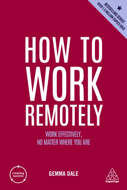 How to Work Remotely : Work Effectively, No Matter Where You Are, EPUB eBook