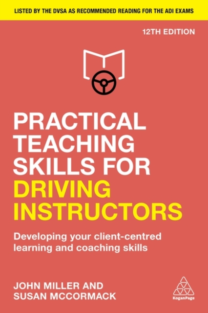 Practical Teaching Skills for Driving Instructors : Developing Your Client-Centred Learning and Coaching Skills, Hardback Book