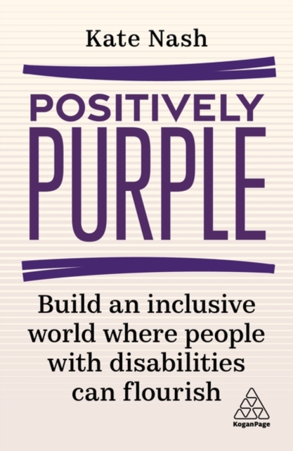 Positively Purple : Build an Inclusive World Where People with Disabilities Can Flourish, Paperback / softback Book