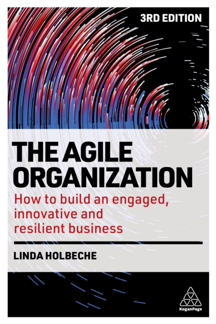 The Agile Organization : How to Build an Engaged, Innovative and Resilient Business, EPUB eBook