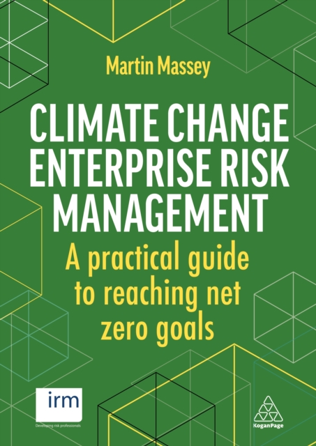 Climate Change Enterprise Risk Management : A Practical Guide to Reaching Net Zero Goals, EPUB eBook