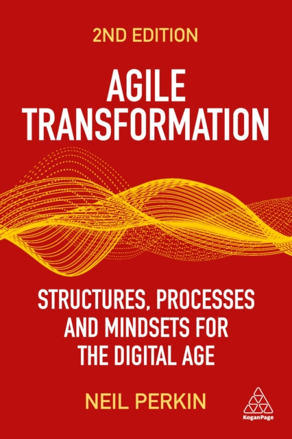 Agile Transformation : Structures, Processes and Mindsets for the Digital Age, EPUB eBook