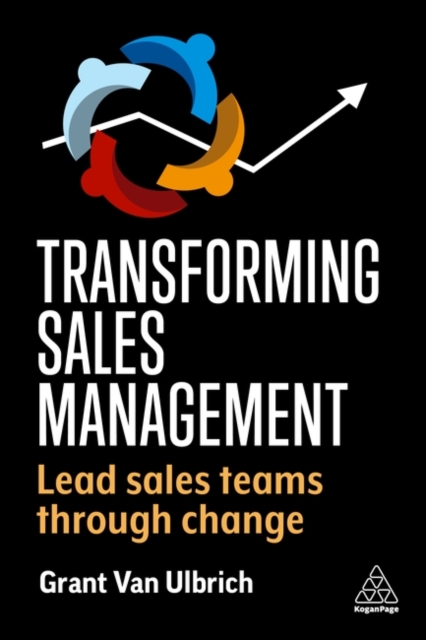 Transforming Sales Management : Lead Sales Teams Through Change, Paperback / softback Book