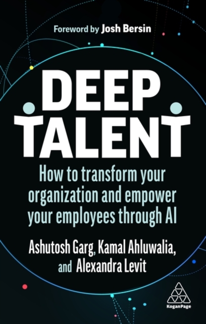Deep Talent : How to Transform Your Organization and Empower Your Employees Through AI, Paperback / softback Book