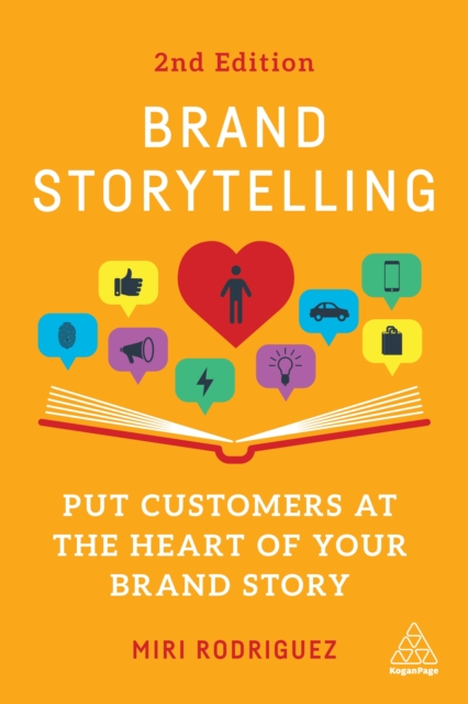 Brand Storytelling : Put Customers at the Heart of Your Brand Story, EPUB eBook