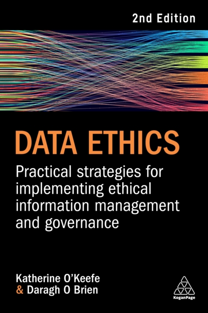 Data Ethics : Practical Strategies for Implementing Ethical Information Management and Governance, EPUB eBook