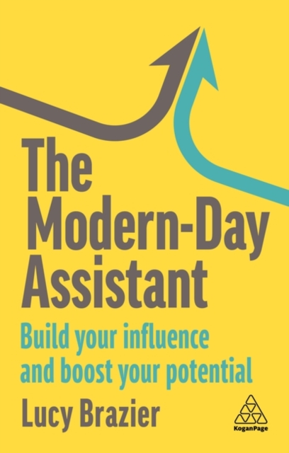 The Modern-Day Assistant : Build Your Influence and Boost Your Potential, Paperback / softback Book