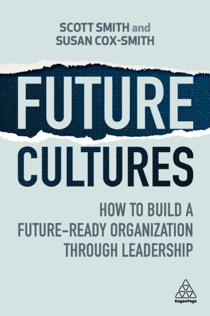 Future Cultures : How to Build a Future-Ready Organization Through Leadership, EPUB eBook