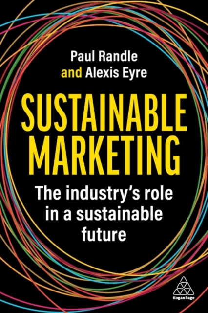 Sustainable Marketing : The Industry’s Role in a Sustainable Future, Hardback Book