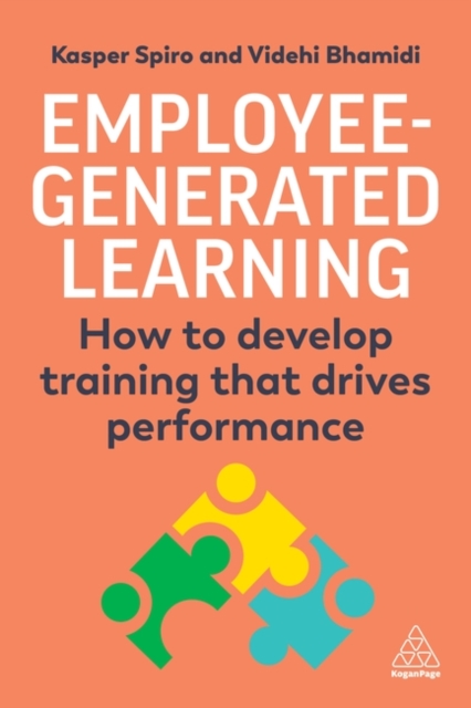 Employee-Generated Learning : How to develop training that drives performance, Paperback / softback Book