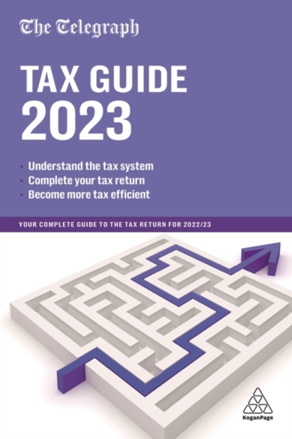 The Telegraph Tax Guide 2023 : Your Complete Guide to the Tax Return for 2022/23, Hardback Book